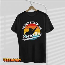 Youre Killin Me Smalls Funny T Shirt img2 C9