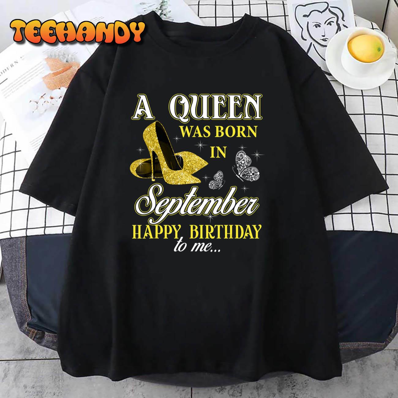 A Queen Was Born In September Cute Birthday Gift Girls Women T-Shirt