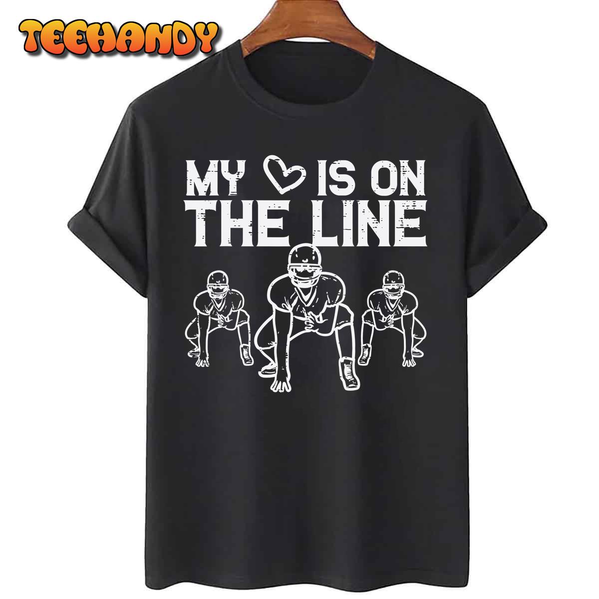 American Football My Heart Is On The Line Lineman Men Women T-Shirt