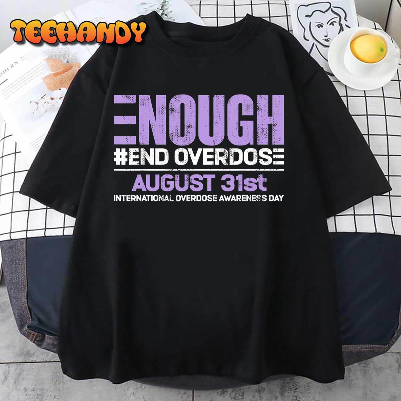 Enough End Overdose International Awareness Day T-Shirt