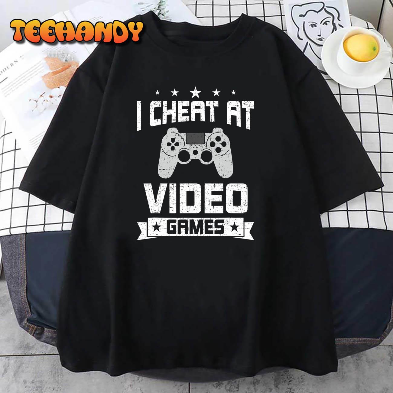 I Cheat At Video games Video Gamer Gaming T-Shirt