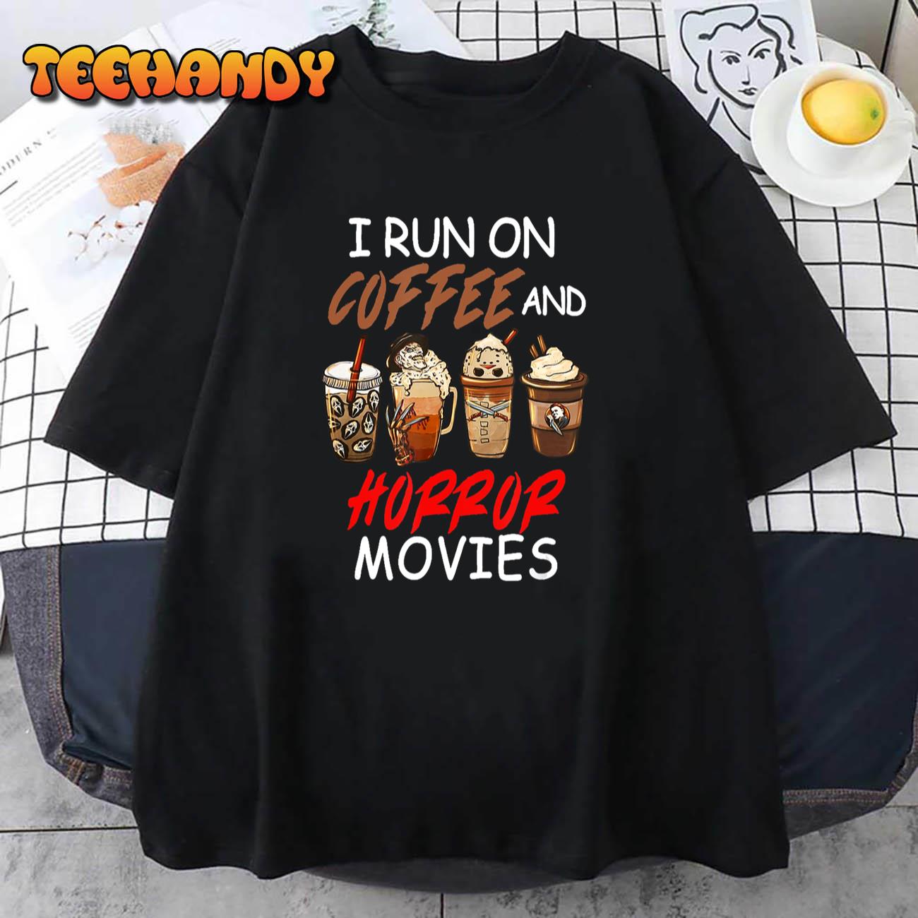 I Run on Coffee And Horror Movies Scary Blood Halloween T-Shirt