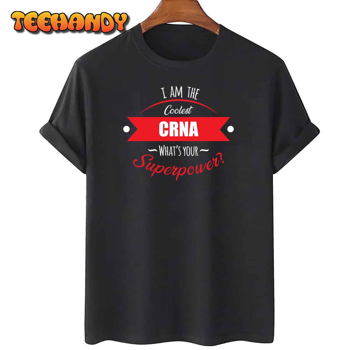 I’m The Coolest Crna What’s Your Superpower Unisex T Shirt