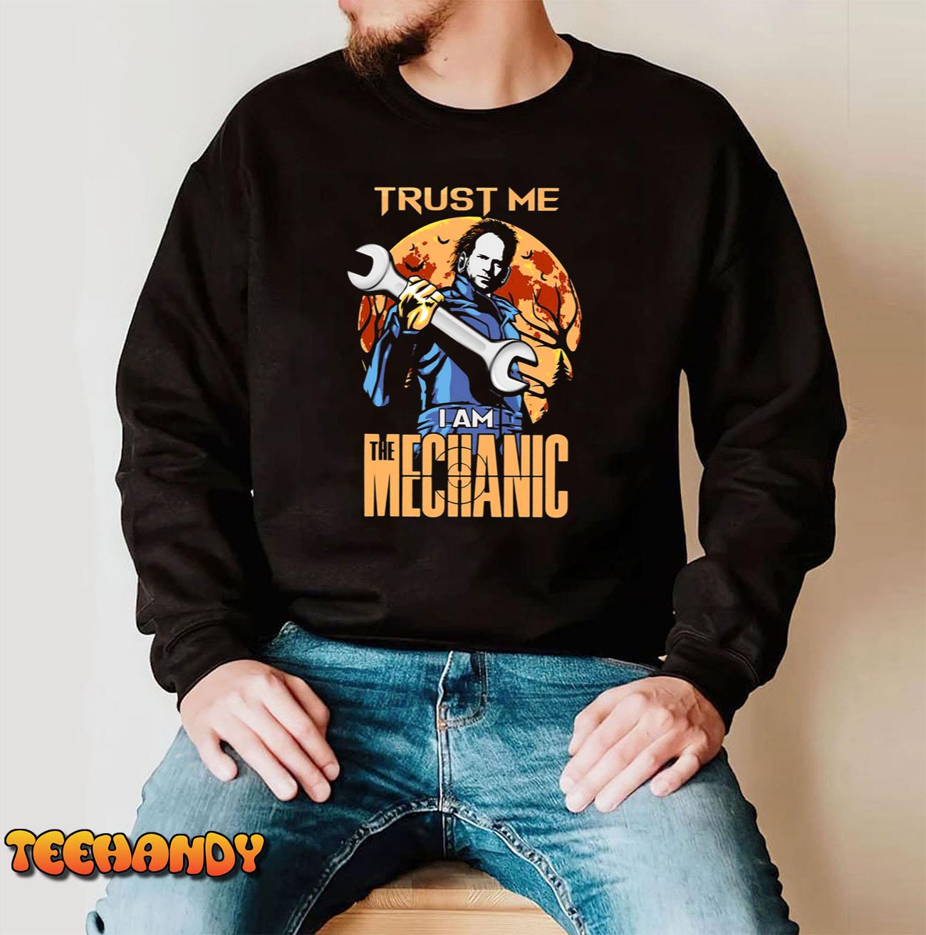 Michael Myers Trust Me I Am The Mechanic Unisex T-Shirt