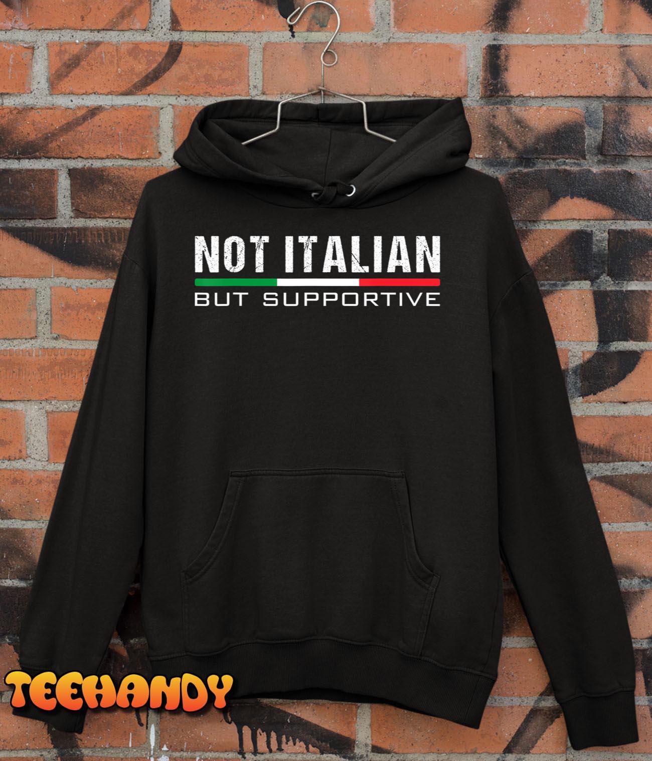 Not Italian But Supportive T-Shirt