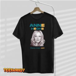 pray For Anne Heche UnisexT Shirt img2 C9