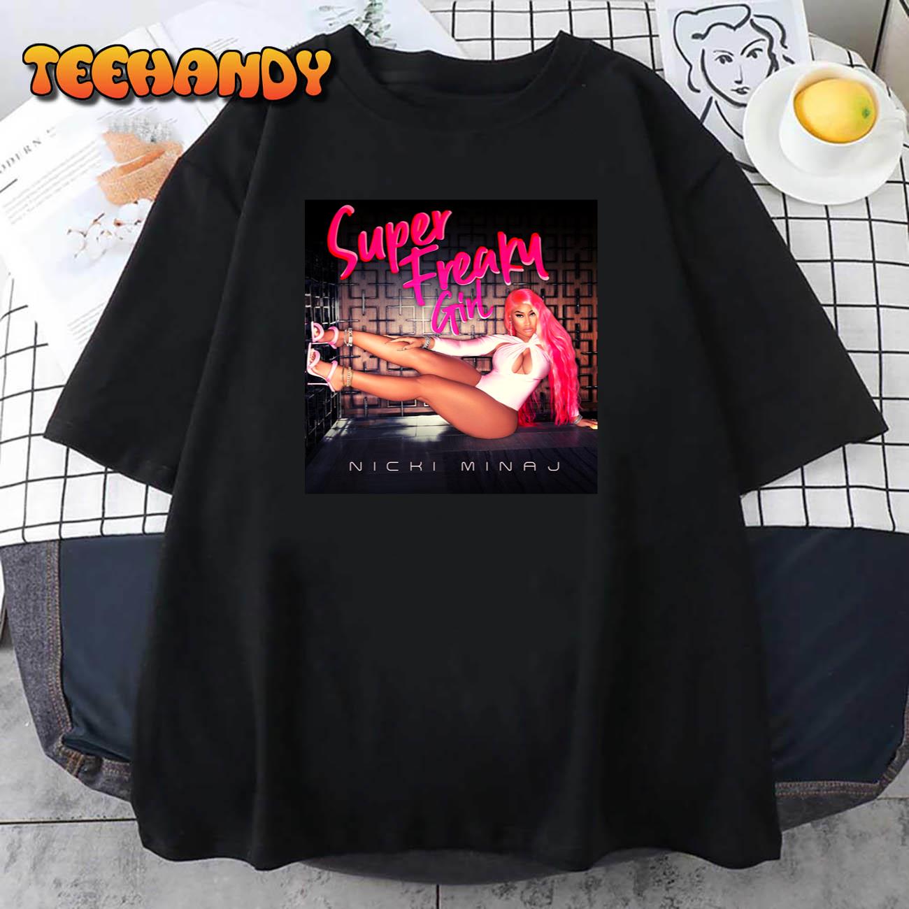 Super Freaky Girl Shirt Nicki Minaj New Album Gift For Fan Unisex T-Shirt