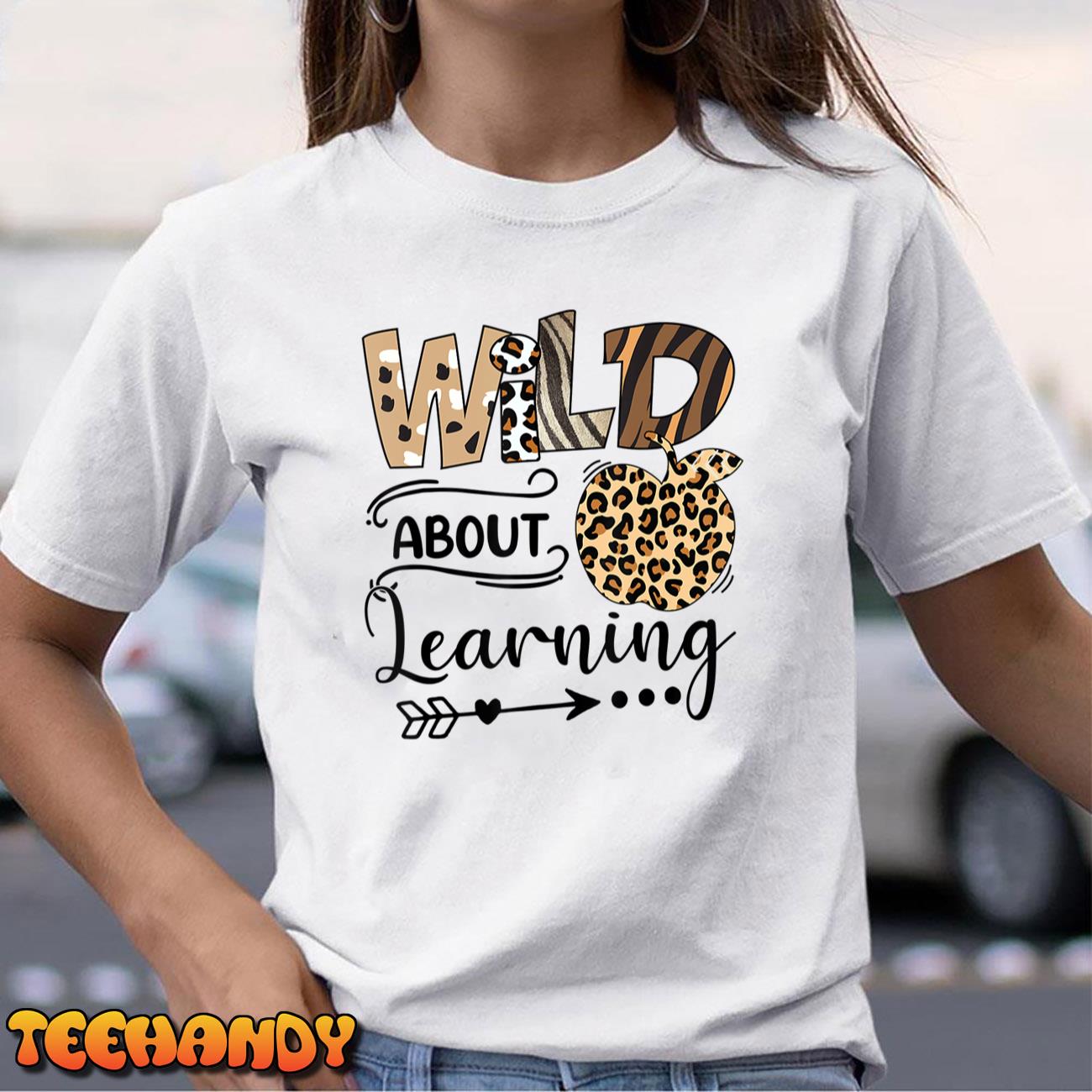 Wild About Learning Teacher Back To School Teaching Women T-Shirt