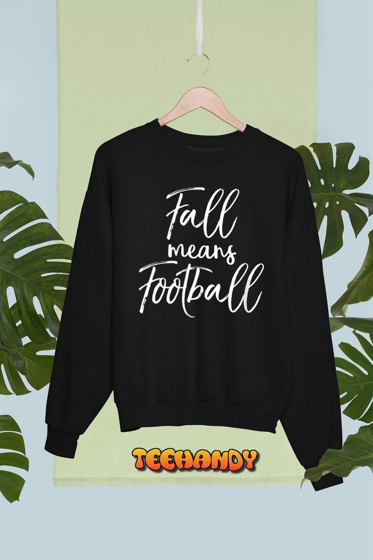 Womens Cute Football Game Day Quote for Women Fall Means Football Sweatshirt