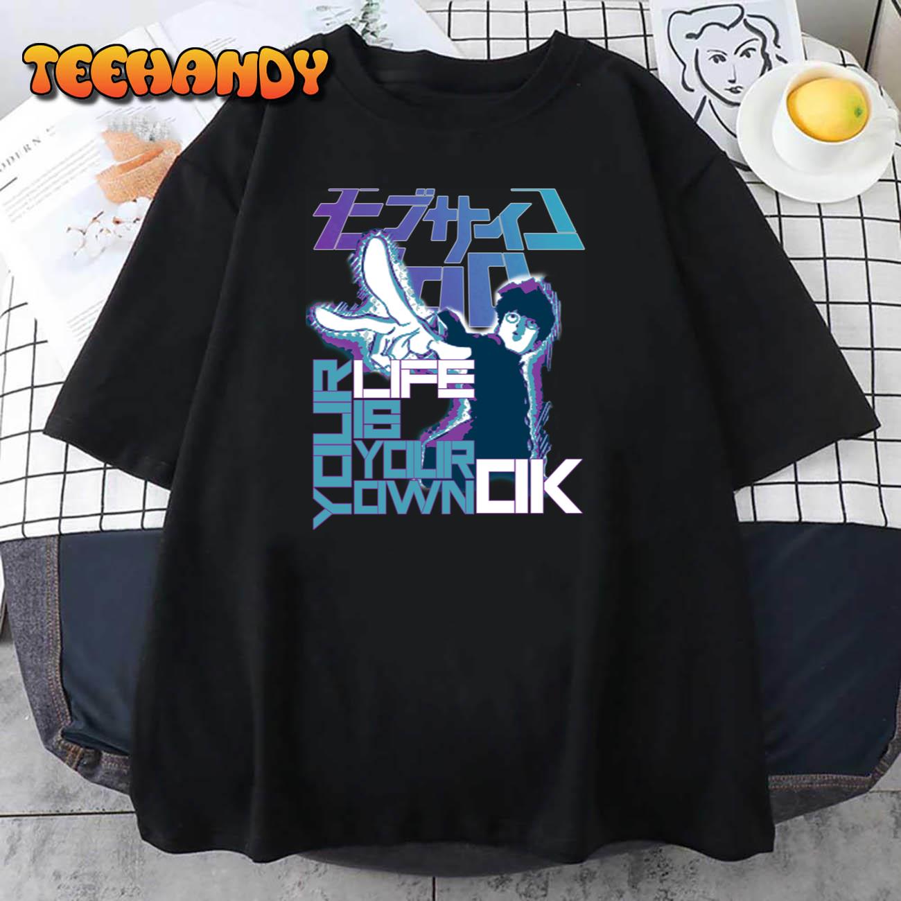 Your Life Is Your Own Ok Mob Psycho 100 Unisex T-Shirt