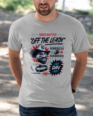 Baker Mayfield Off The Leash Unisex T shirts 3