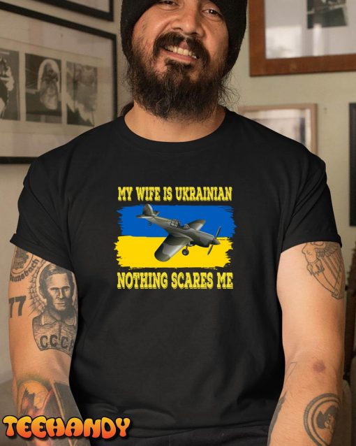 My Wife Is Ukrainian Ukraine Pride Fight Like Ukrainian Ukraine Support Warriors Patriot T Shirt