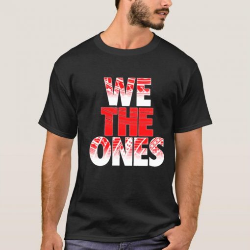 We The Ones T Shirt