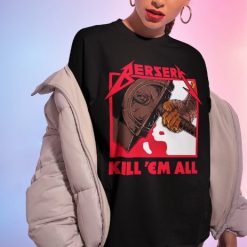 Berserk Kill ‘Em All Unisex T Shirt