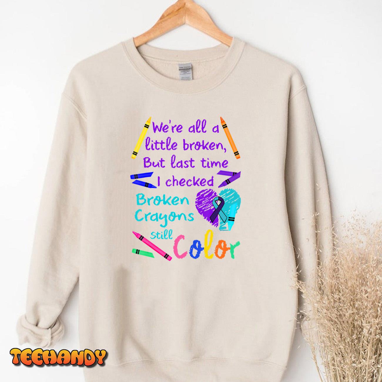 Broken Crayons Still Color Tee Suicide Prevention Awareness T-Shirt