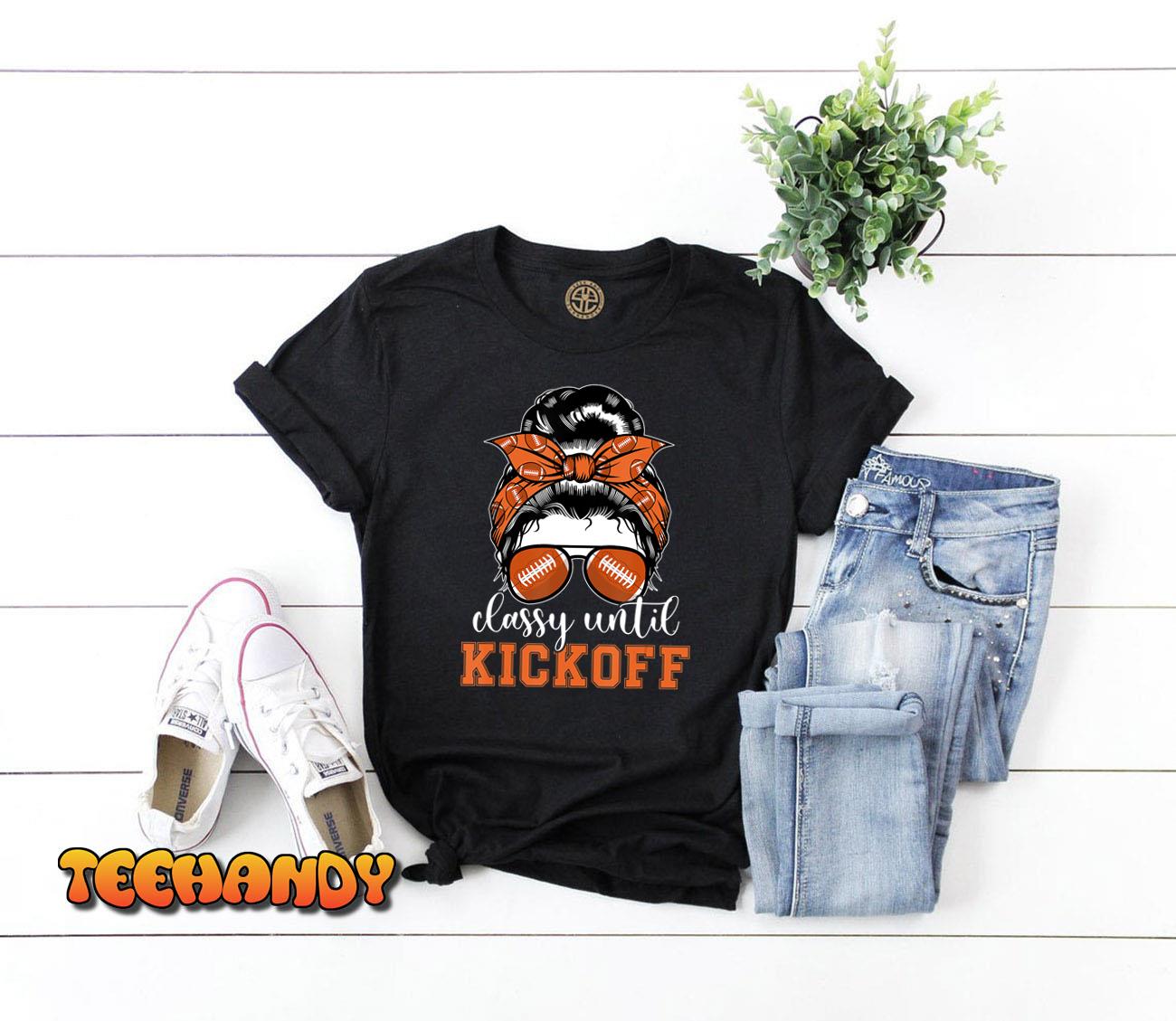 Classy Until Kickoff American Football Game Day Messy Bun T-Shirt