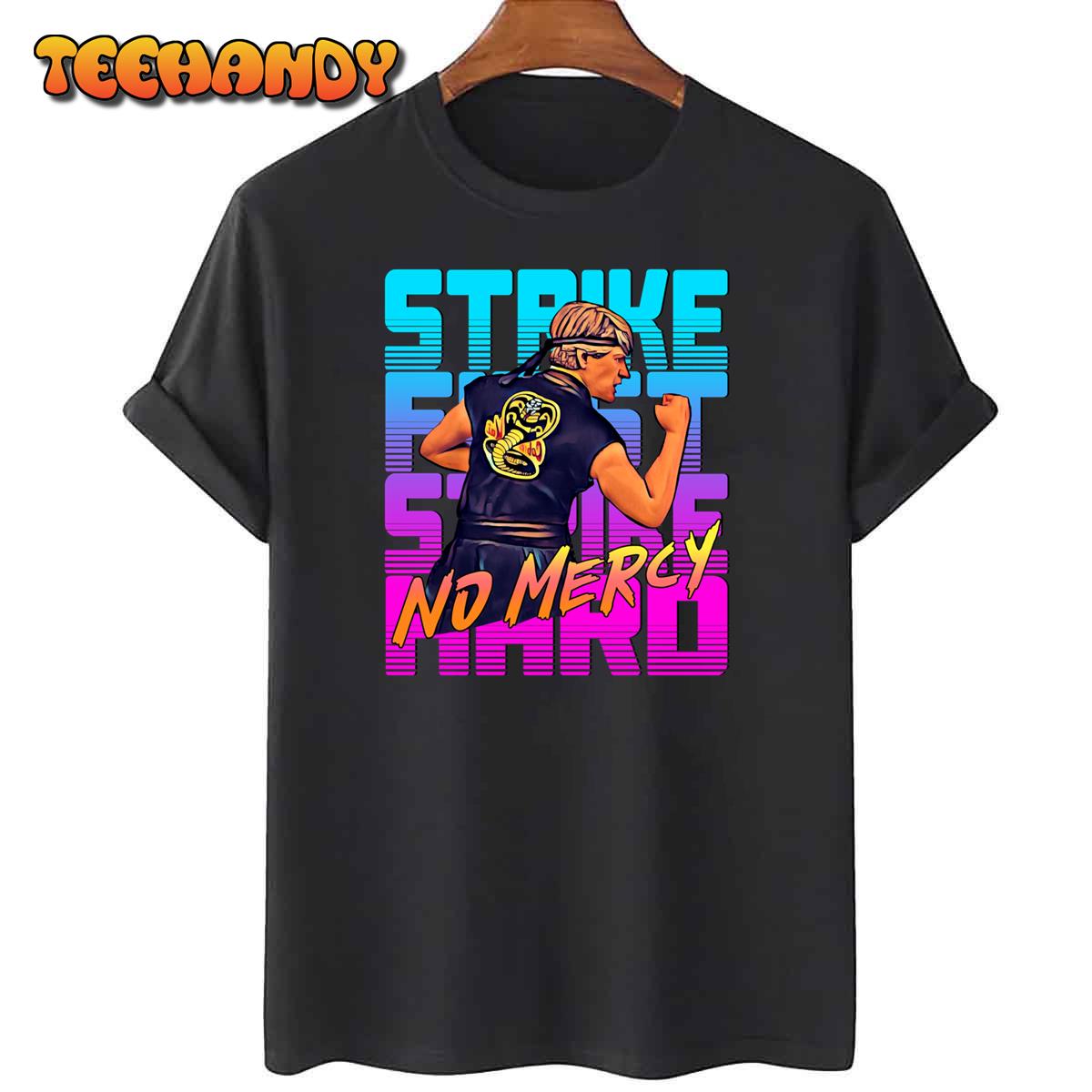 Cobra Kai 2020 – Strike First Strike Hard No Mercy   Unisex T-Shirt