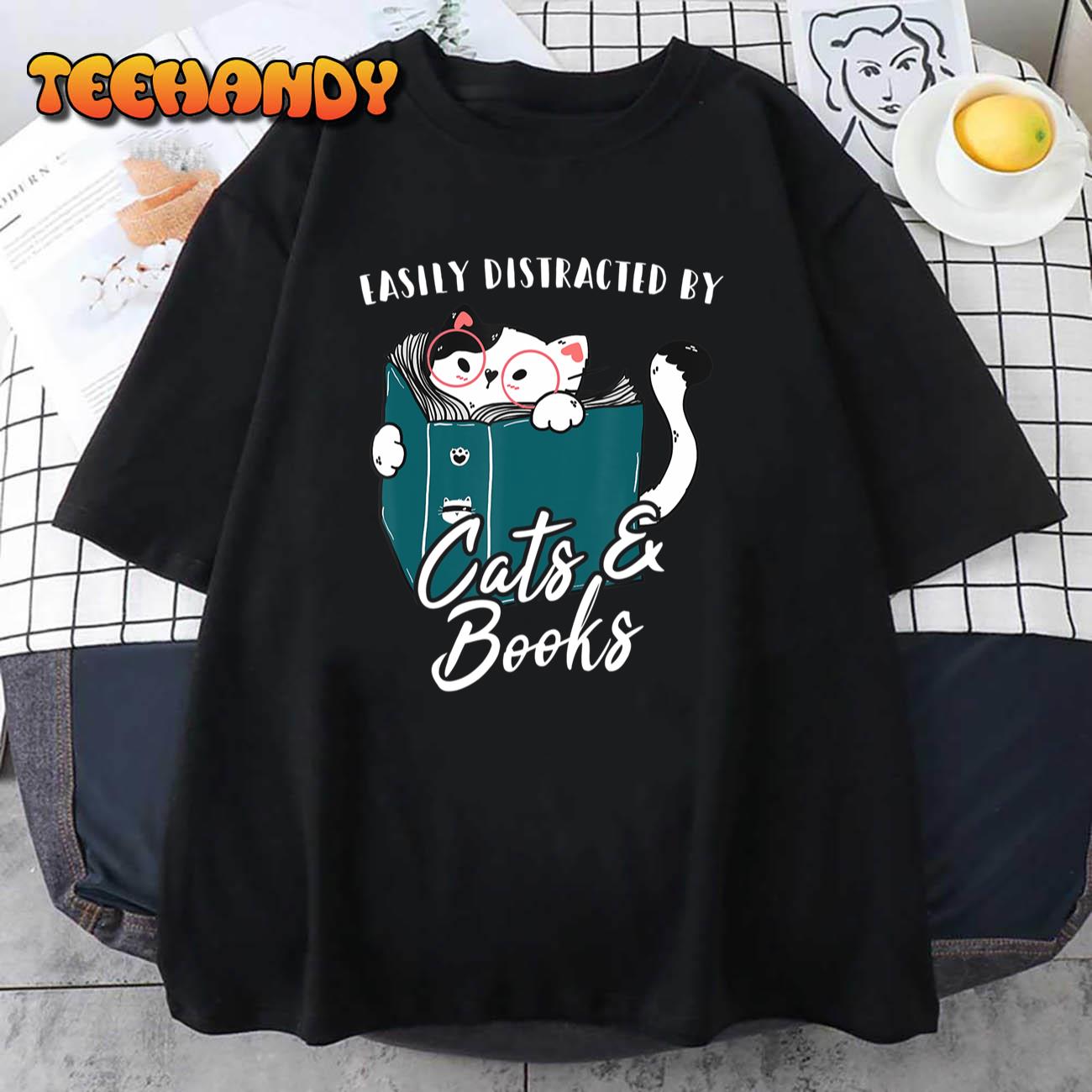 Easily Distracted By Cats And Books Funny Cat Lover Gift T-Shirt