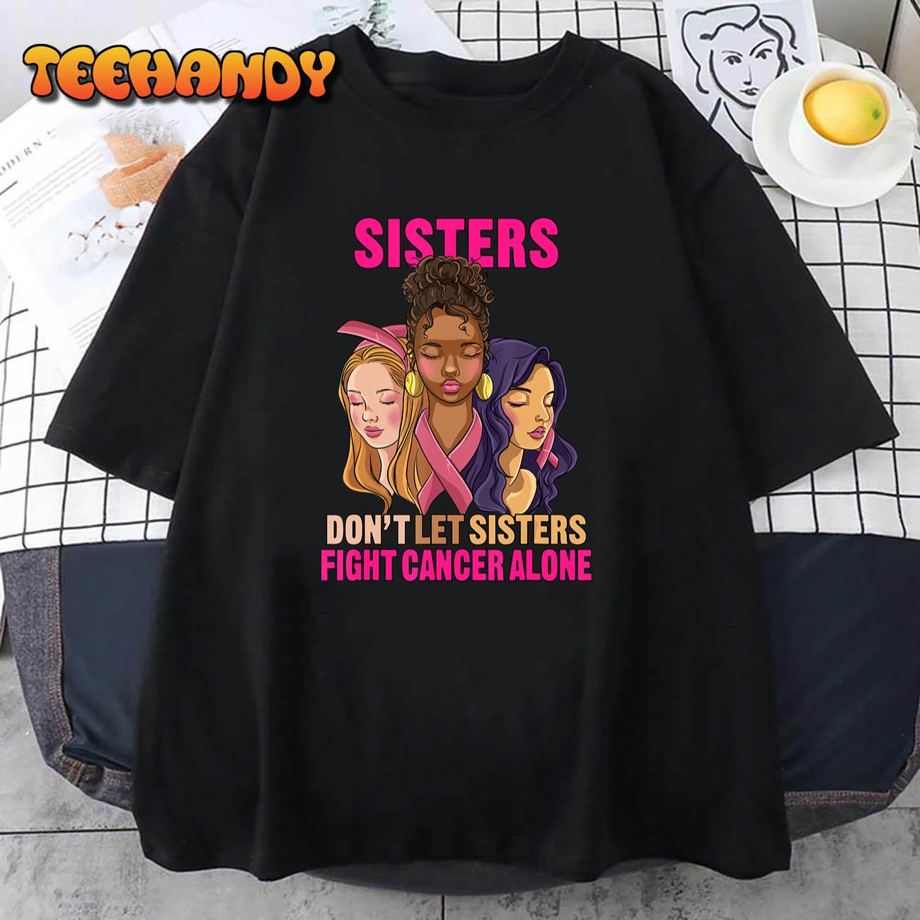 Faces Sister Don’t Let Sister Fight Breast Cancer Awareness T-Shirt