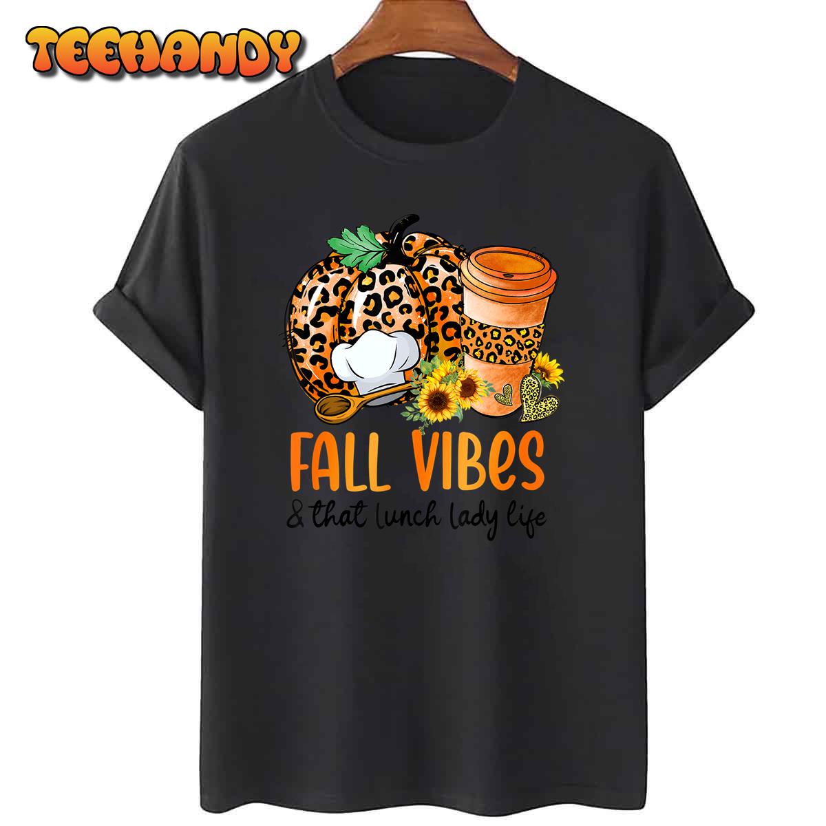 Fall Vibes And That Lunch Lady Life Pumpkin Thanksgiving T-Shirt