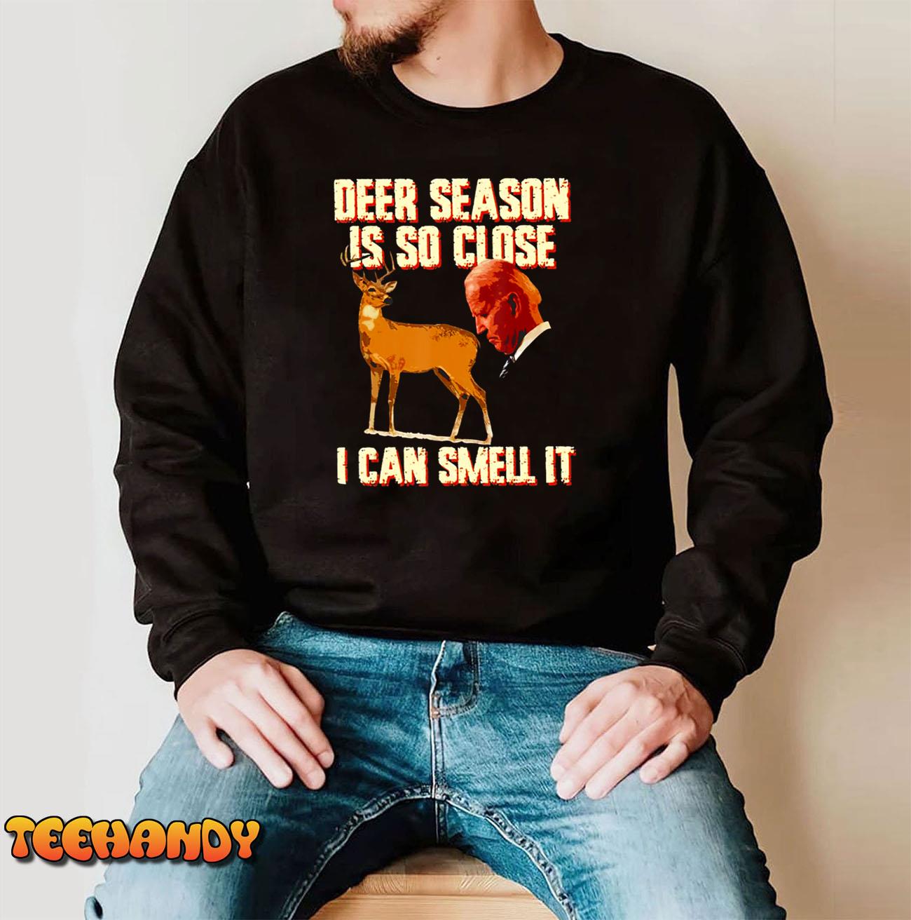 Funny Deer Season Is So Close I Can Smell It Biden T-Shirt