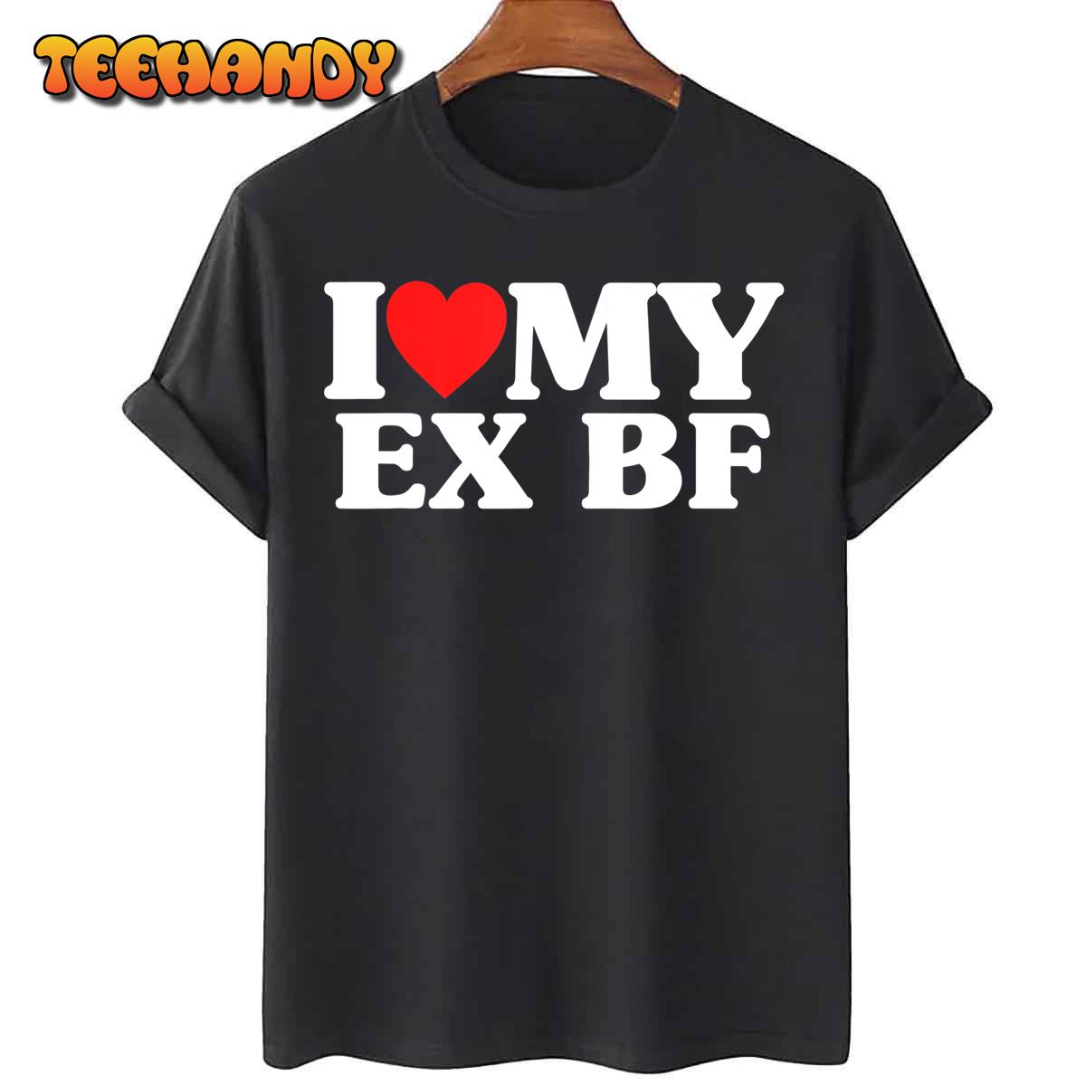 Funny I Heart My Ex BF I Love My Ex Boyfriend T-Shirt