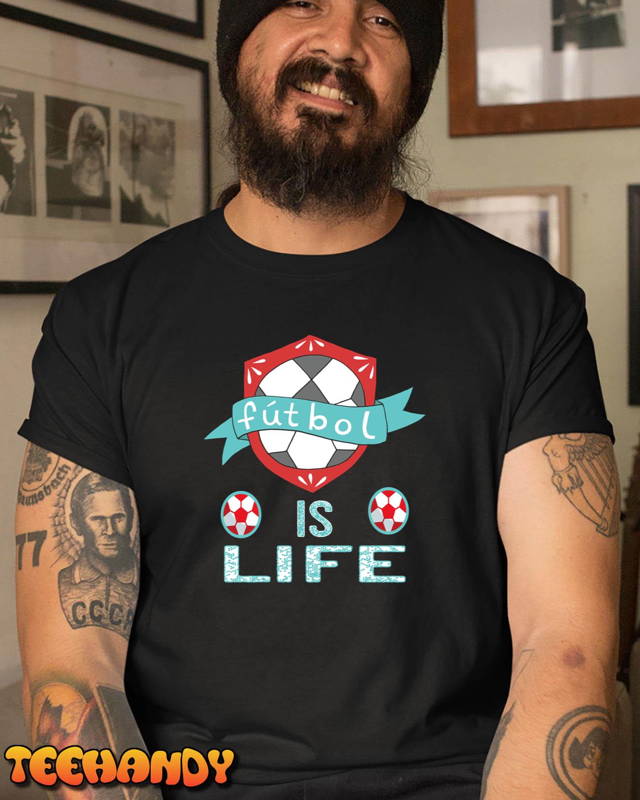 FUTBOL IS LIFE Cool Shirt for Futbol Coach Player Men and Women Unisex T-Shirt