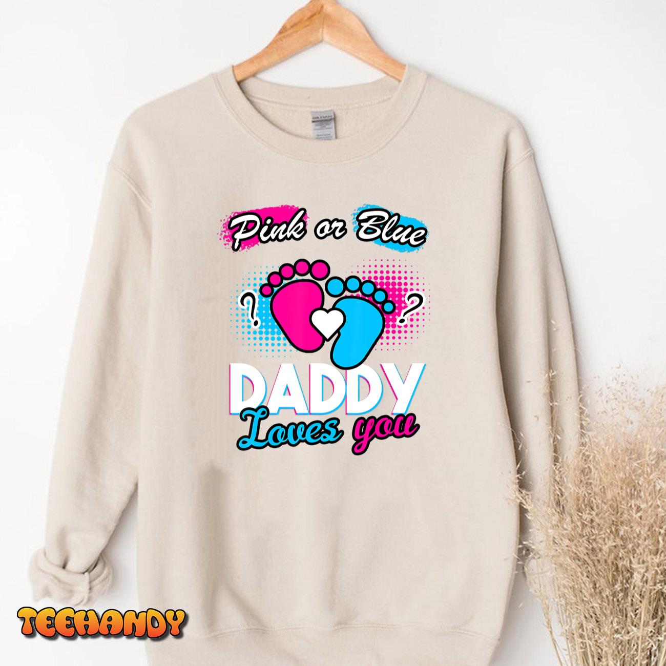 Gender Reveal Pink Or Blue Daddy Loves You Pregnancy Gift T-Shirt