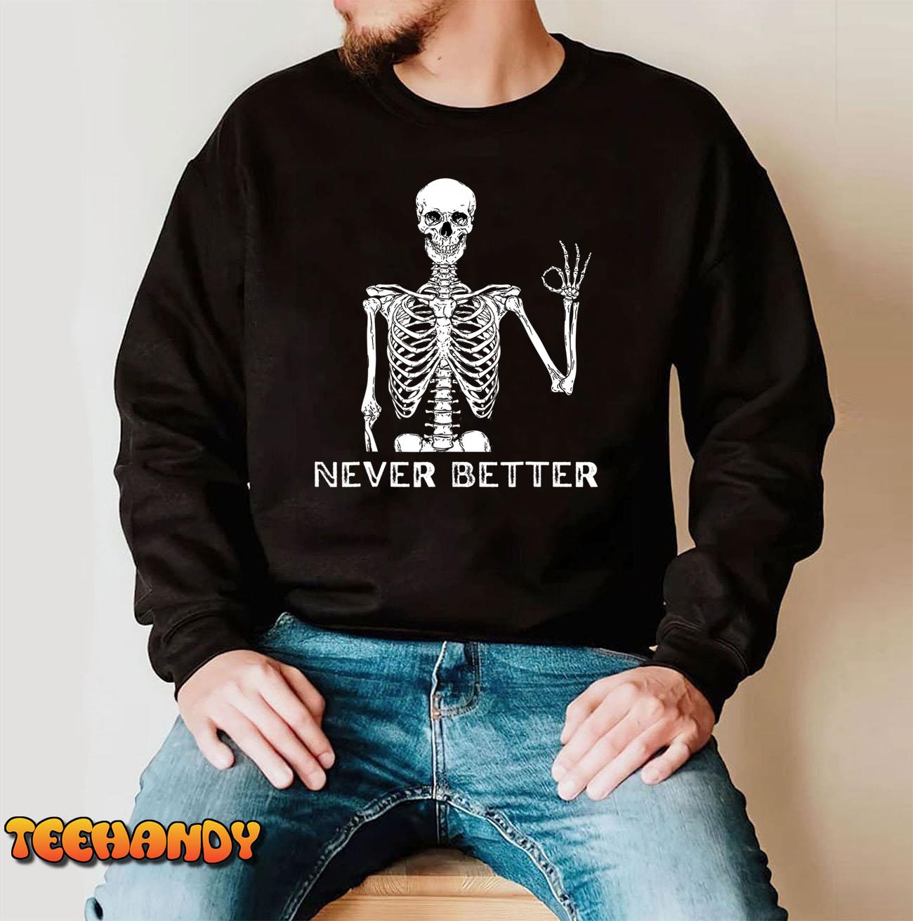 Halloween Shirts For Women Never Better Skeleton Funny Skull Sweatshirt