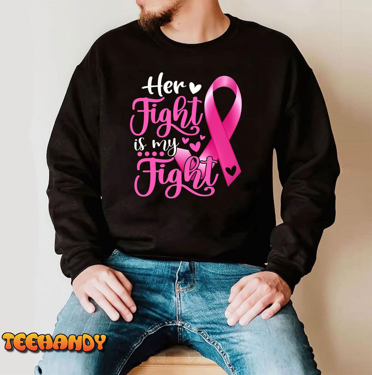 Her Fight Is My Fight Breast Cancer Awareness Ribbon Month Hoodie