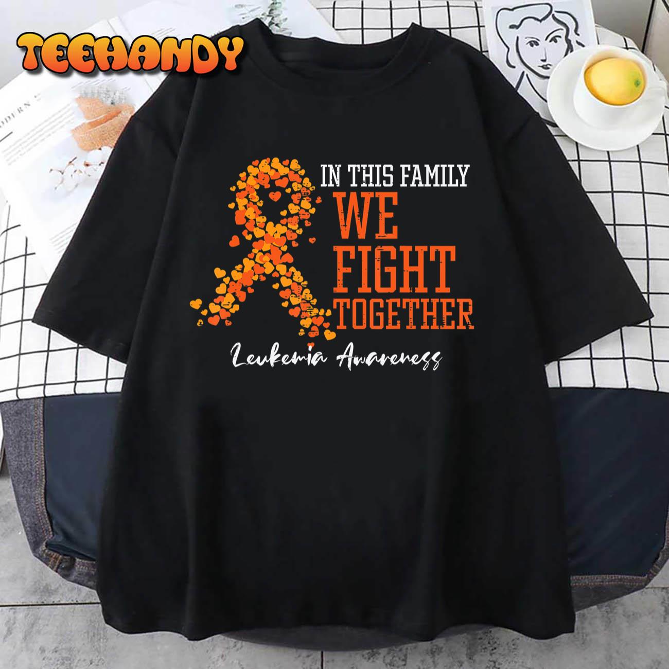 In This Family We Fight Together Orange Leukemia Awareness T-Shirt