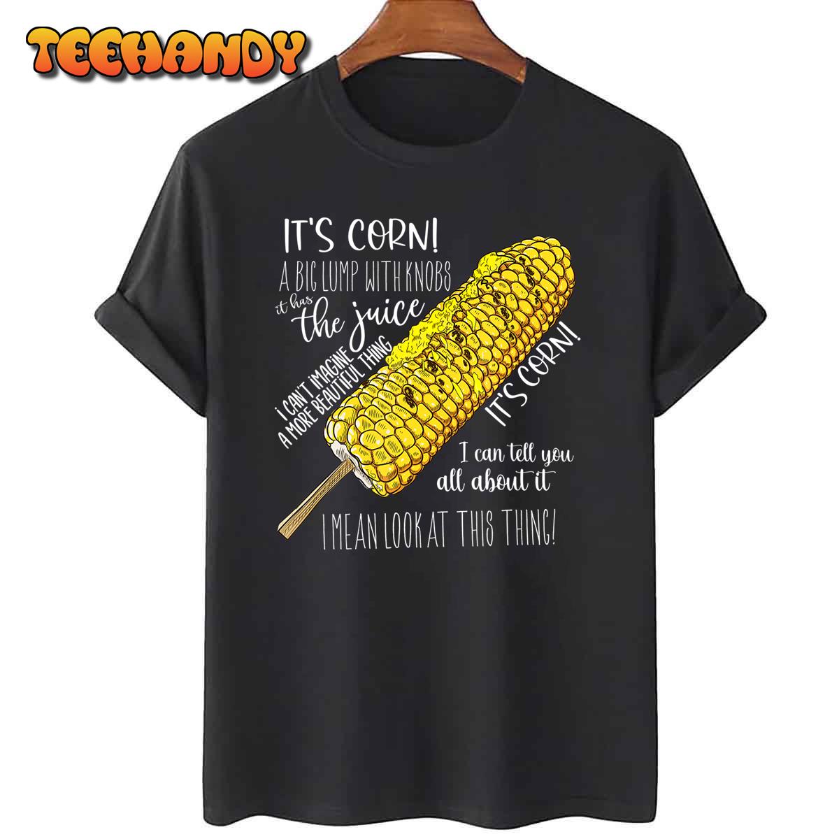 It’s Corn Shirt A Big Lump With Knobs It Has The Juice Unisex Hoodie