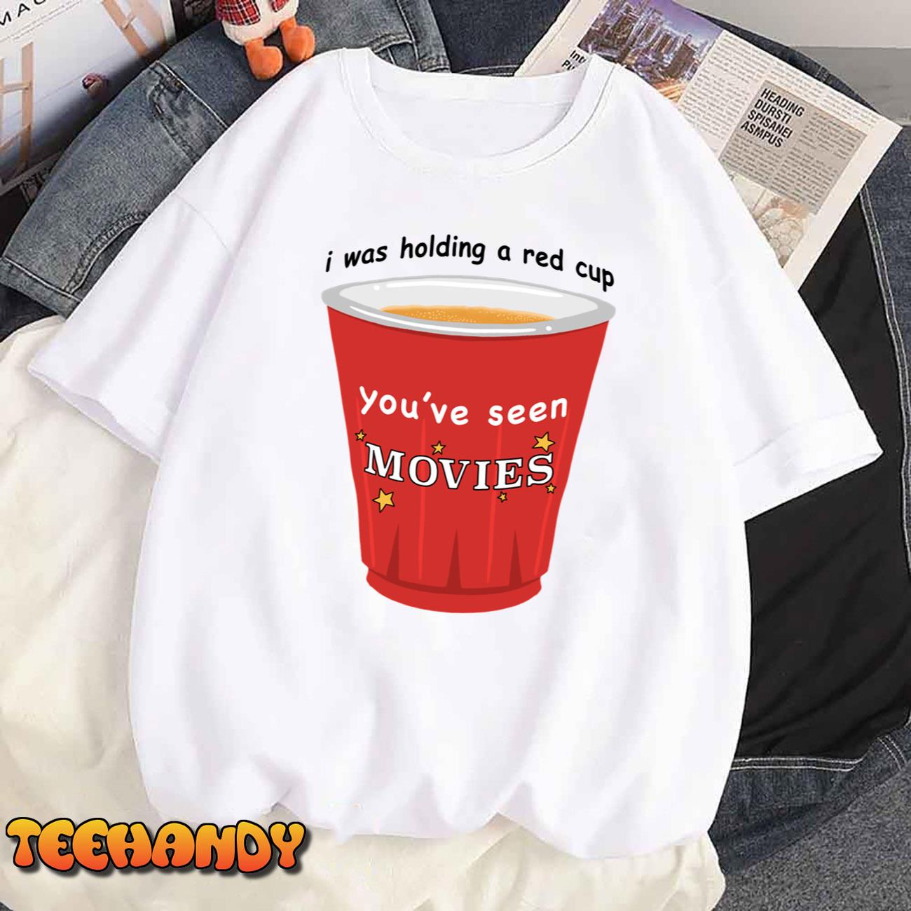 John Mulaney Red Cup I Was Holding A Red Cup Youve Seen Movies Unisex T-Shirt