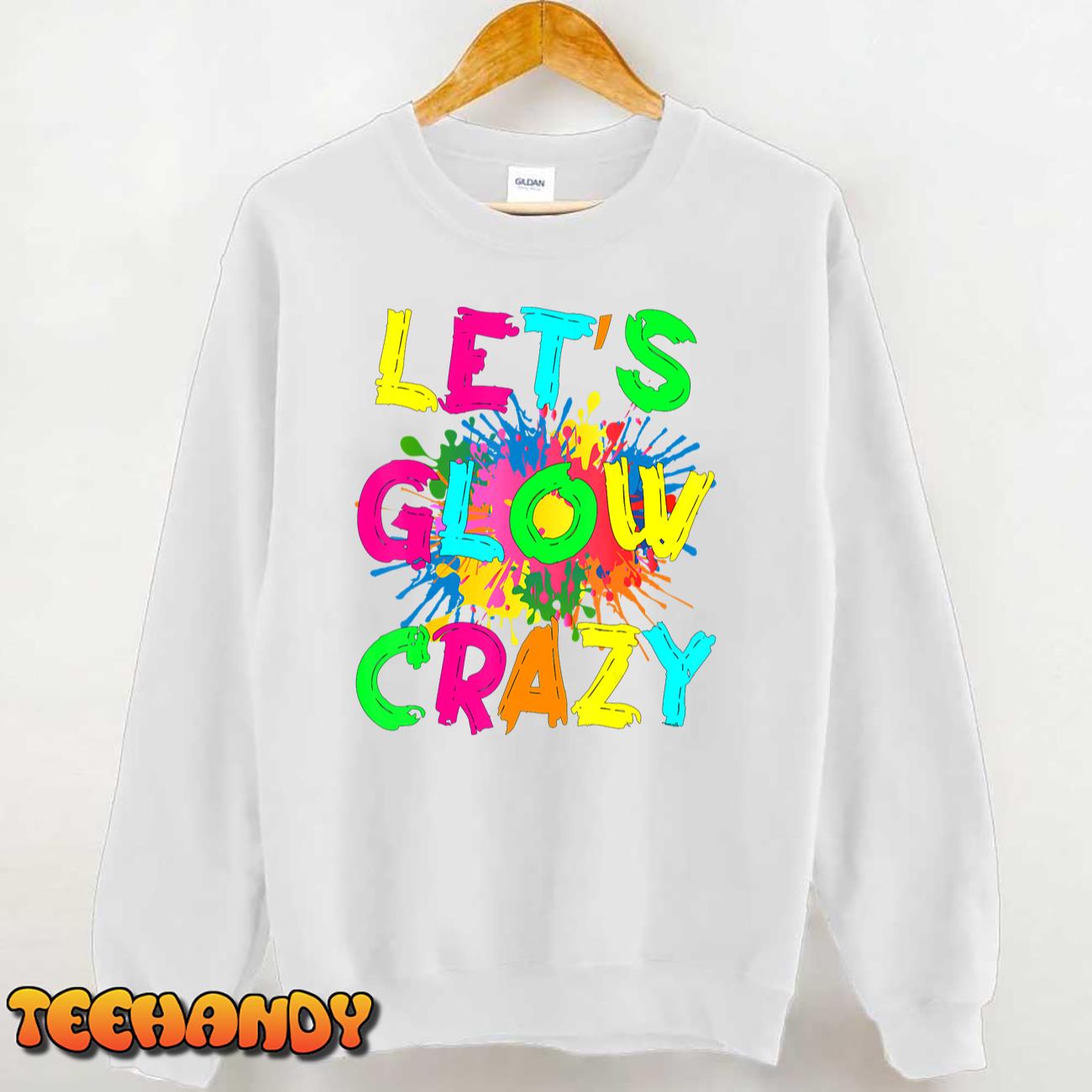 Let’s Glow Crazy Outfit Retro Colorful Party 80s Party T-Shirt