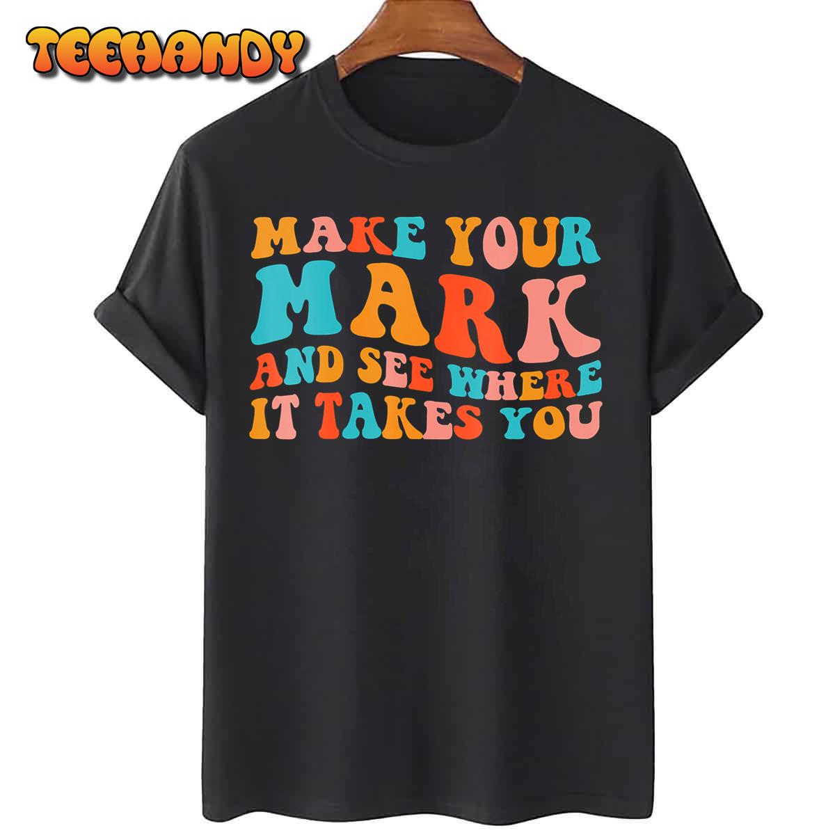 Make Your Mark See Where It Takes You Retro Groovy Dot Day T-Shirt