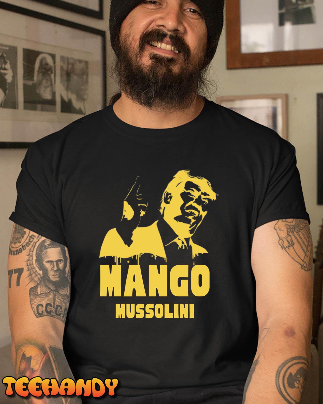 Mango Mussolini Trump Fuck T-Shirt