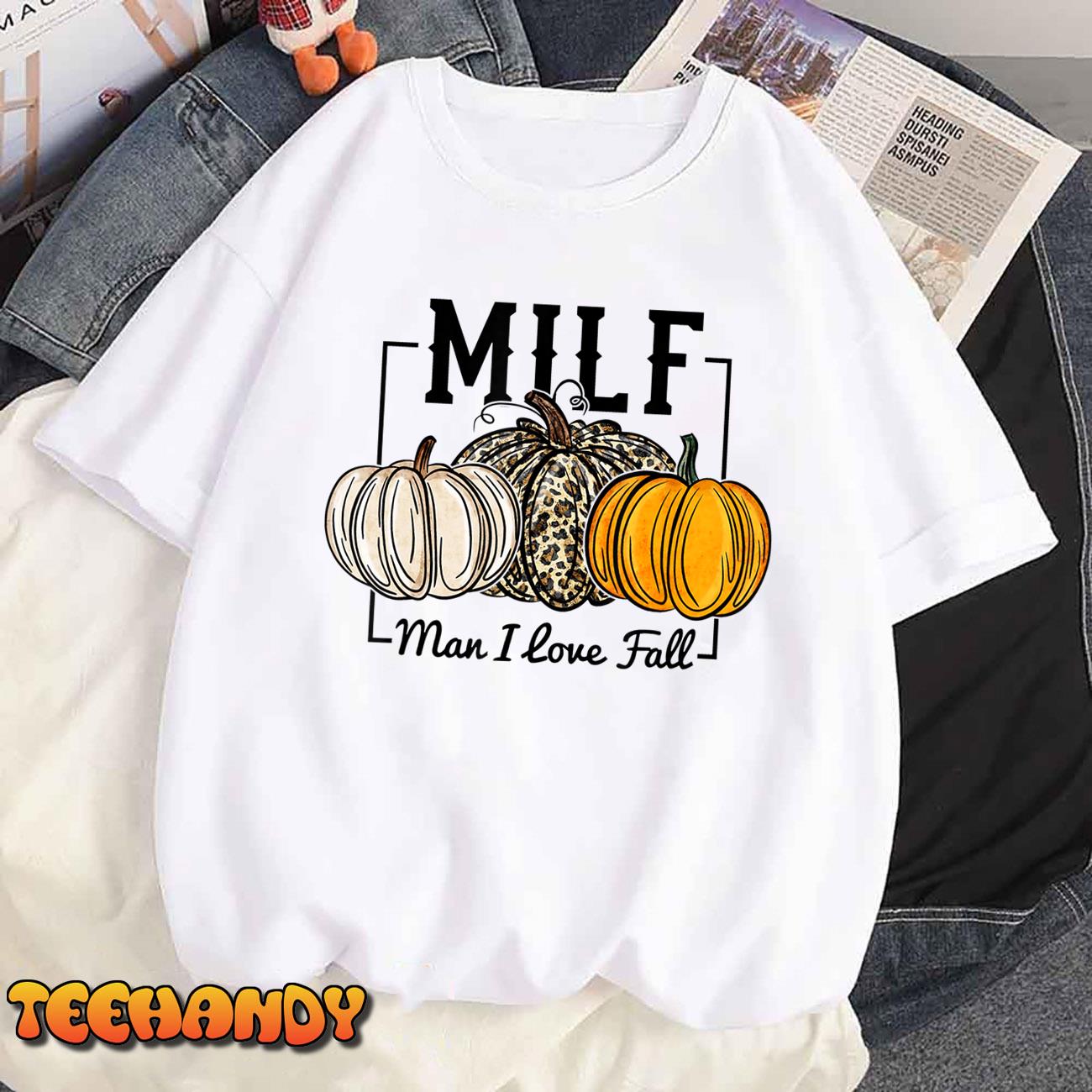 MILF Man I Love Fall Funny Pumpkin Autumn Lover For Womens T-Shirt