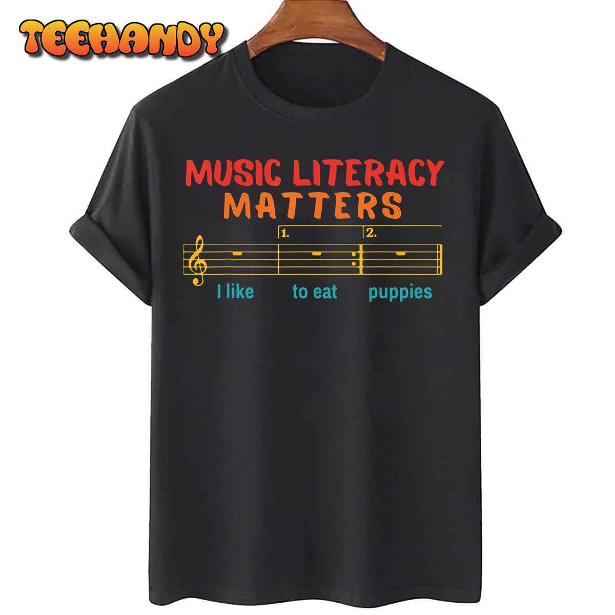 Music Literacy Matters I Like To Eat Puppies Funny T-Shirt