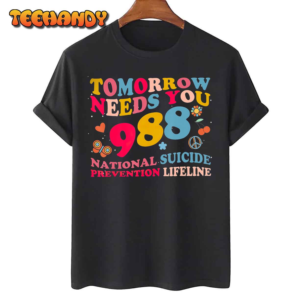 Retro Tomorrow Needs You 988 Suicide Prevention Awareness T-Shirt