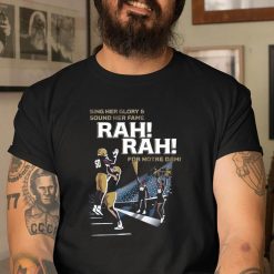 Sing Her Glory & Sound Her Fame Rah! Rah! For Notre Dame Unisex T Shirt