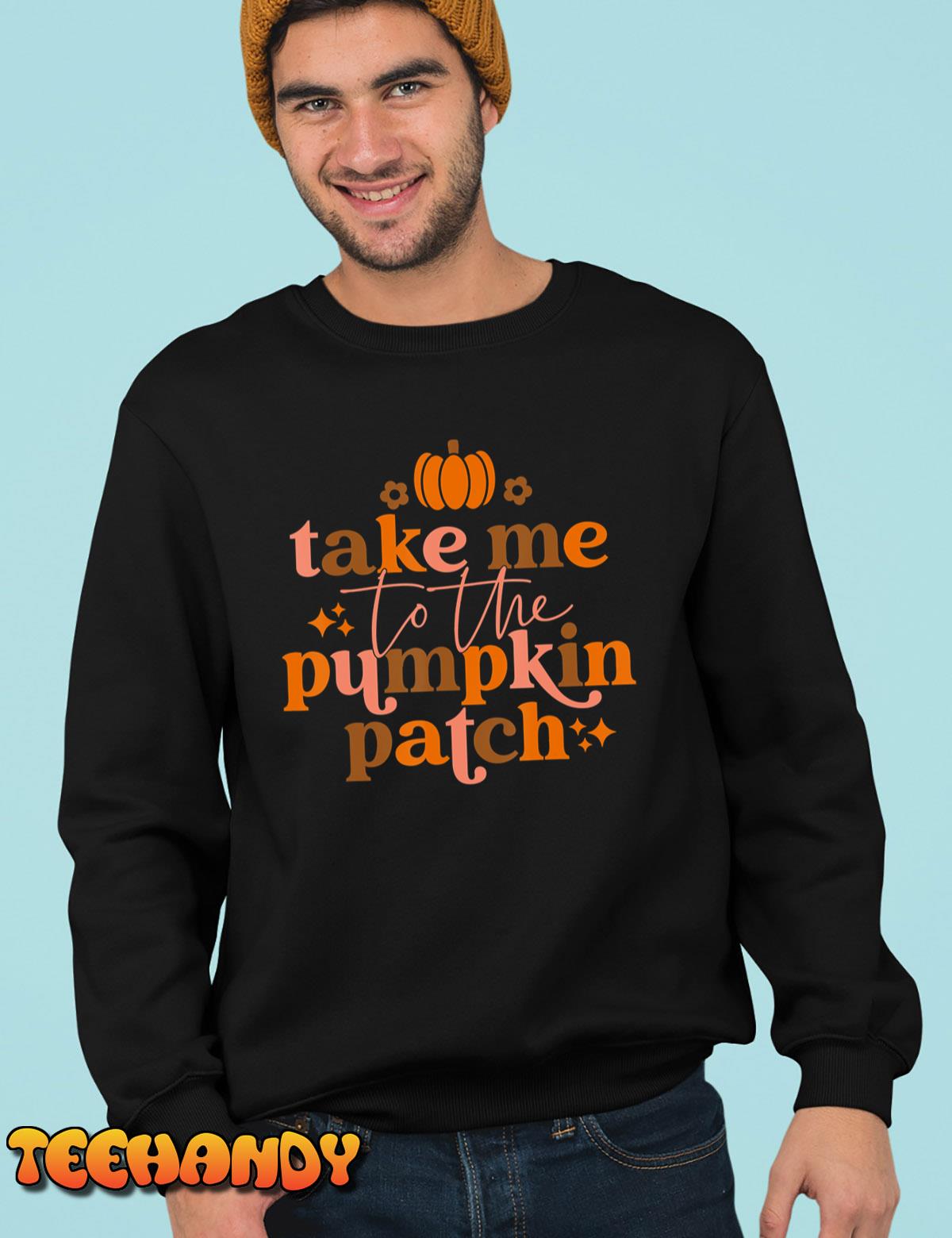 Take Me To The Pumpkin Patch Autumn Fall Thanksgiving Retro Sweatshirt