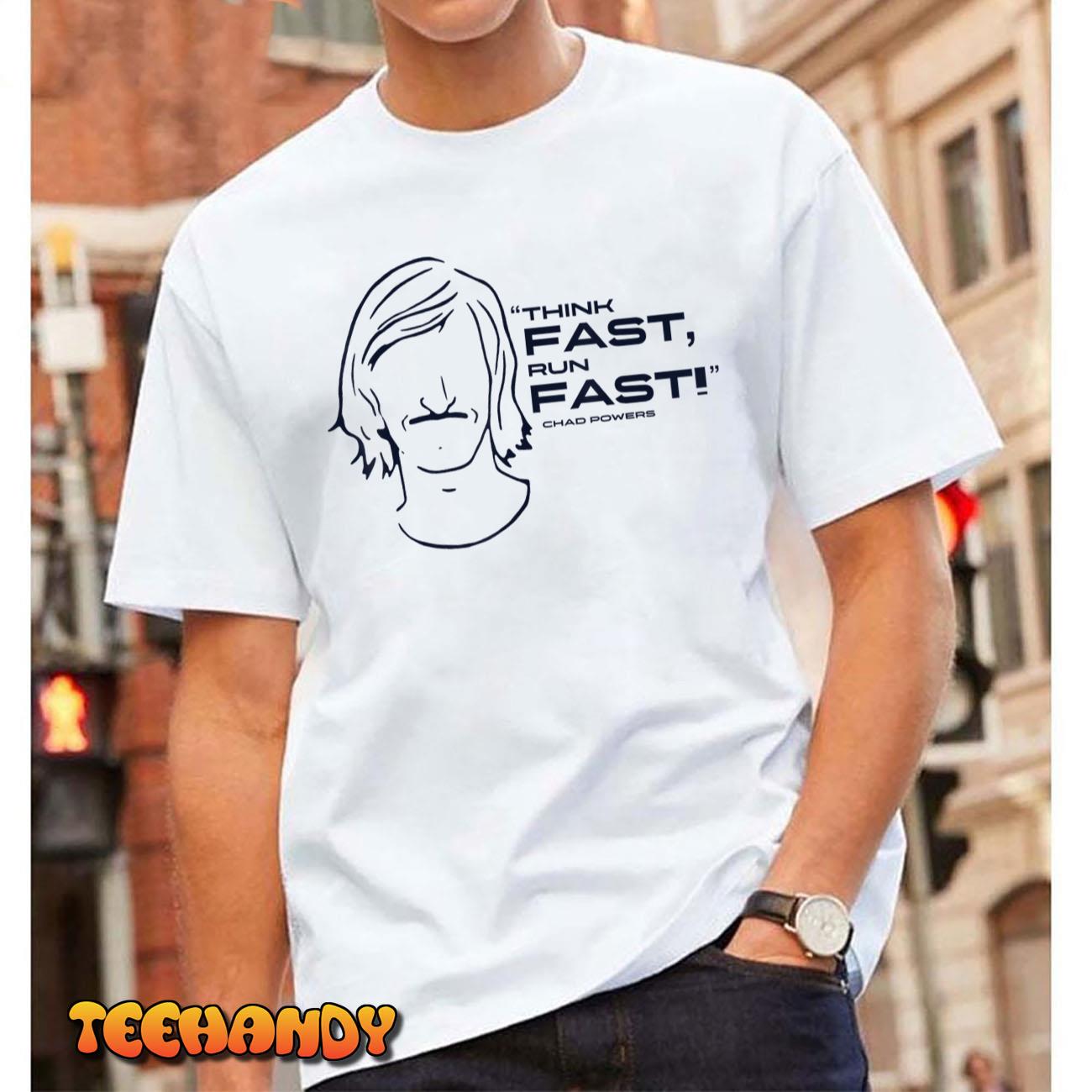 Think Fast Run Fast Chad Powers T-Shirt