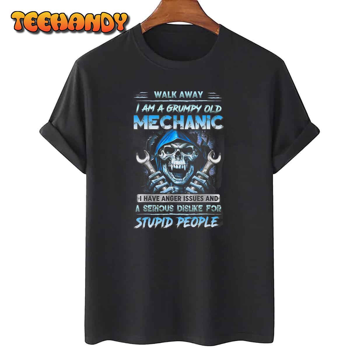 Walk Away I Am A Grumpy Old Mechanic I Have Anger Issues T-Shirt