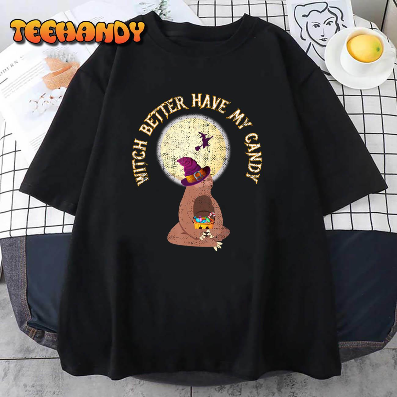 Witch Better Have My Candy T Shirt – Funny Sloth Halloween T Shirt