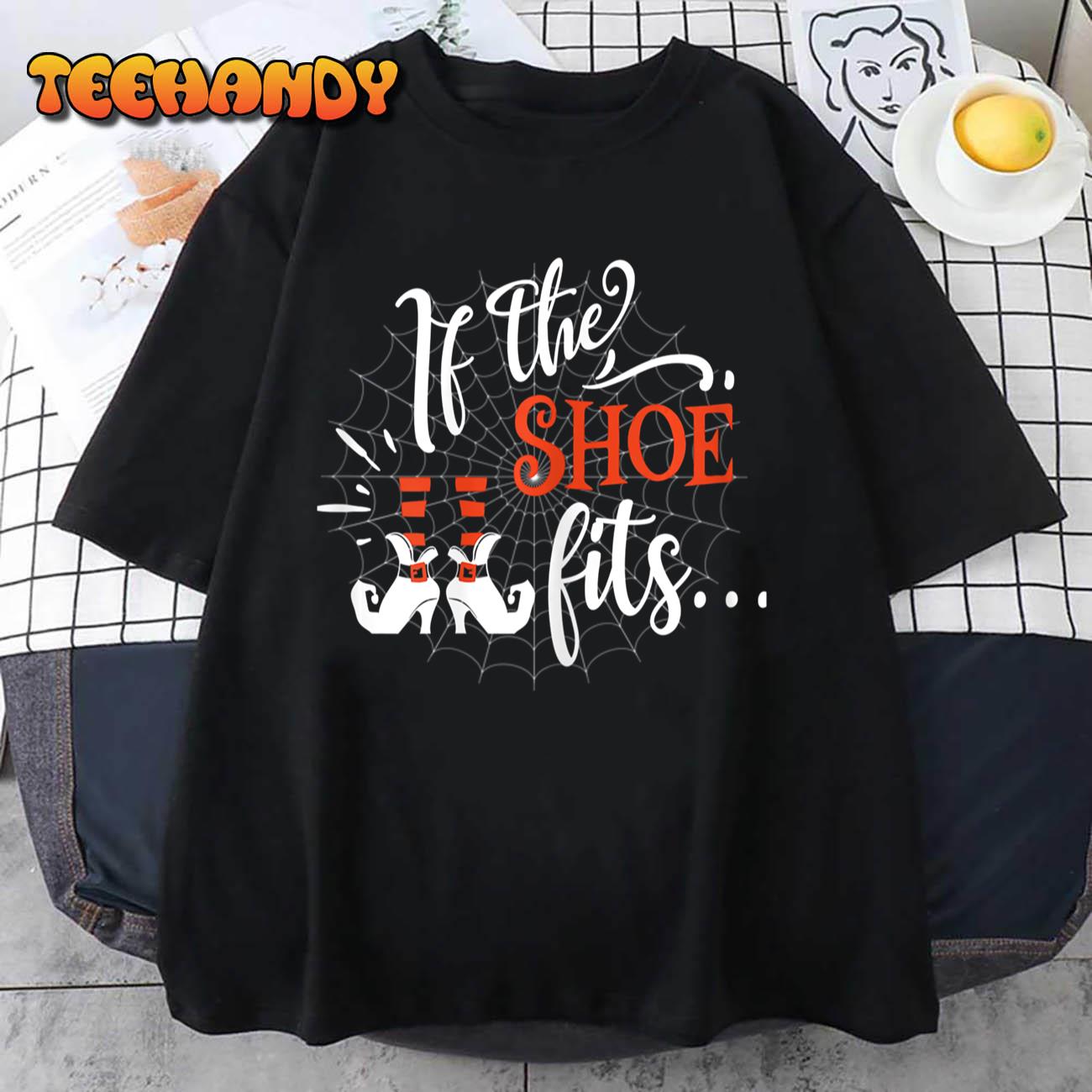 Womens Funny If The Shoe Fits Witches Spider Web Scary Pumpkin Gift T-Shirt