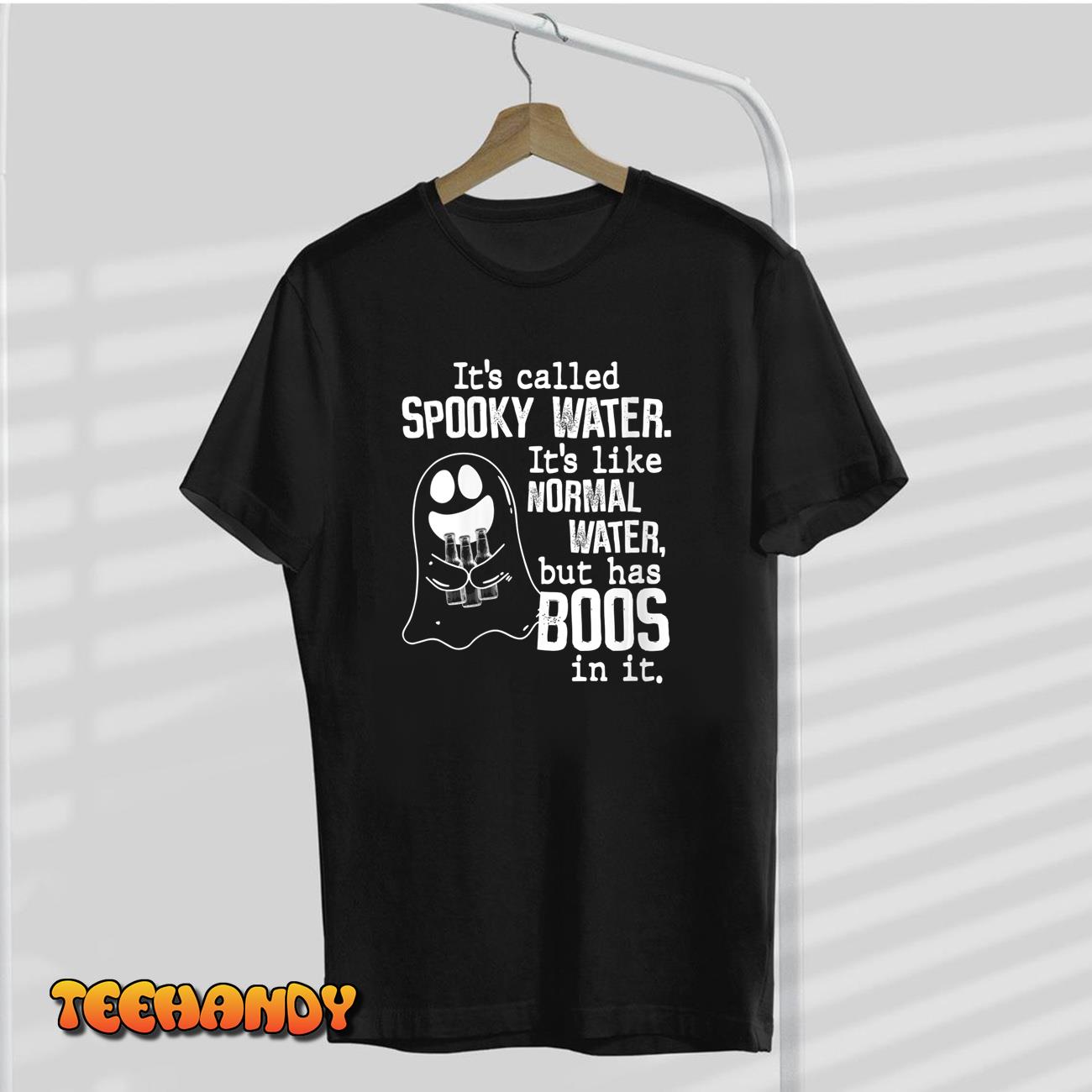 Womens It’s Called Spooky Water It’s Like Normal Water But Has Boos T-Shirt