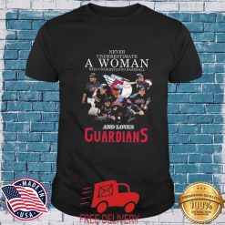 Cleveland Guardians Never Underestimate A Woman Who Understands Baseball And Loves Guardians Signatures Shirt