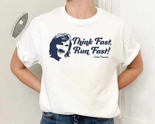 Chad Powers Think Fast Run Fast Shirt T-shirt