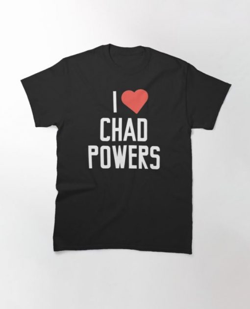 I LOVE CHAD POWERS Classic T-Shirt