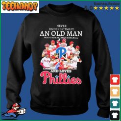 Never Underestimate An Old Man Who Understands Baseball And Loves Philadelphia Phillies Signatures Shirt